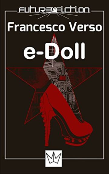 e-Doll Premio Urania Mondadori 2008: Il fabbricante di sorrisi (Future Fiction)